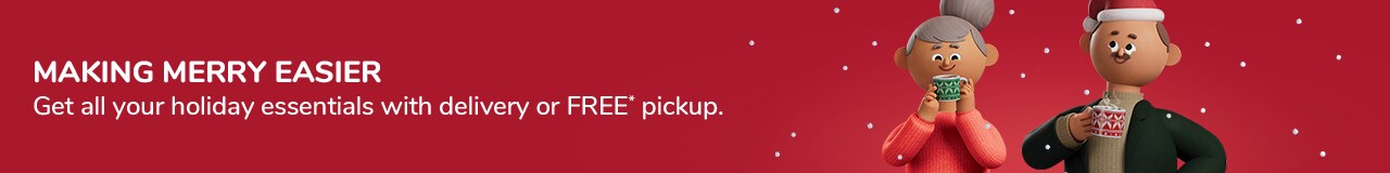 Making Merry easier! Get all your holiday essentials with delivery or FREE* pickup.