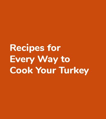 All the Ways to Cook Your Turkey