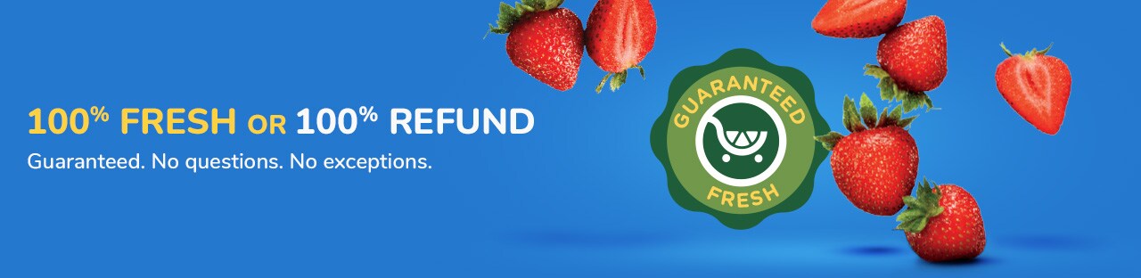 100% FRESH OR 100% REFUND Guaranteed. No questions. No exceptions.
