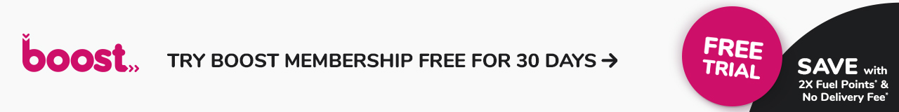 Try Boost FREE for 30 Days† SAVE up to $1,000 per year with Boost FREE grocery delivery and 2X Fuel Points.*